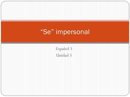 “Se” impersonal Español 3 Unidad 3.