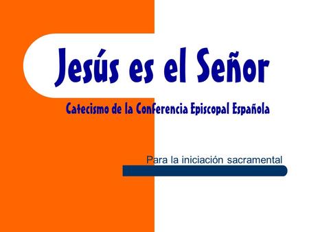 Jesús es el Señor Catecismo de la Conferencia Episcopal Española