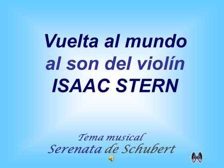Tema musical Serenata de Schubert Vuelta al mundo al son del violín ISAAC STERN.