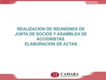 REALIZACION DE REUNIONES DE JUNTA DE SOCIOS Y ASAMBLEA DE ACCIONISTAS.