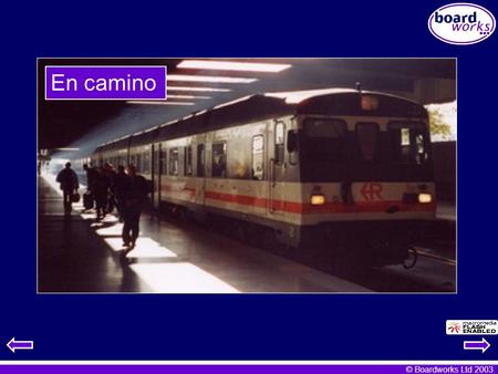 © Boardworks Ltd 2003 En camino. © Boardworks Ltd 2003 Many slides contain teacher’s notes. To access these notes go to ‘Notes Page View’ (PowerPoint.