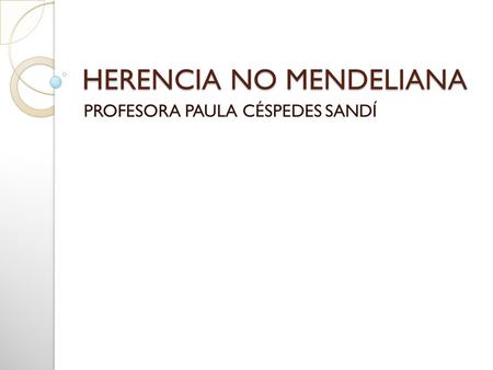 HERENCIA NO MENDELIANA