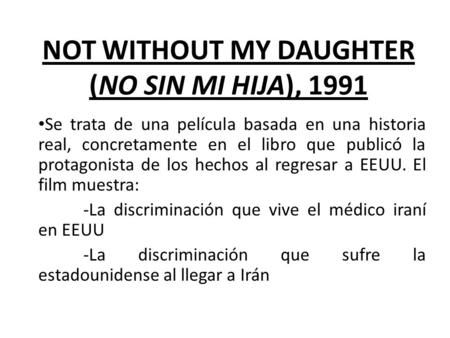 NOT WITHOUT MY DAUGHTER (NO SIN MI HIJA), 1991