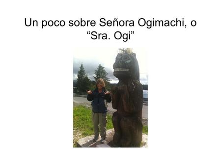 Un poco sobre Señora Ogimachi, o “Sra. Ogi”. Nací en Vicenza, Italia.