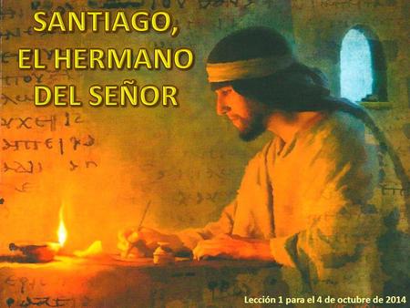 SANTIAGO, EL HERMANO DEL SEÑOR