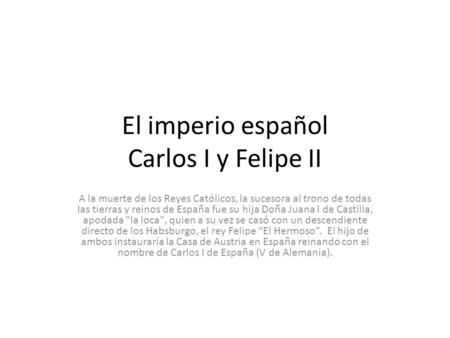 El imperio español Carlos I y Felipe II