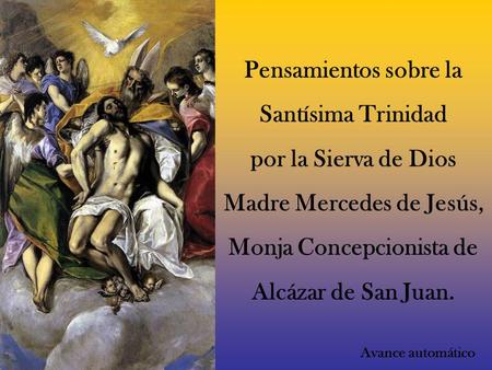 Pensamientos sobre la Santísima Trinidad por la Sierva de Dios Madre Mercedes de Jesús, Monja Concepcionista de Alcázar de San Juan. Avance automático.