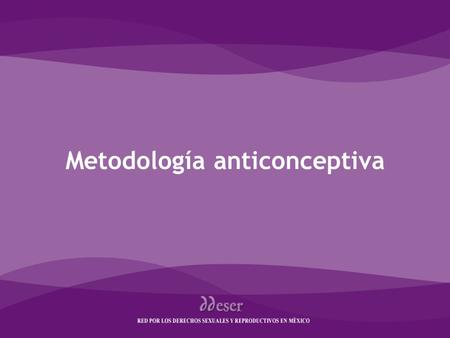 Metodología anticonceptiva Metodología anticonceptiva