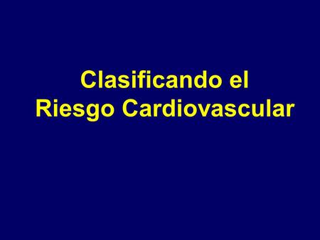 Clasificando el Riesgo Cardiovascular