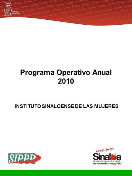 Sistema Integral de Planeación, Programación y Presupuestación Proceso para el Ejercicio Fiscal del año 2010 Gobierno del Estado Programa Operativo Anual.