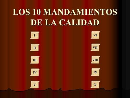 LOS 10 MANDAMIENTOS DE LA CALIDAD IIII II III IV VVVV VI VII VIII IX XXXX.