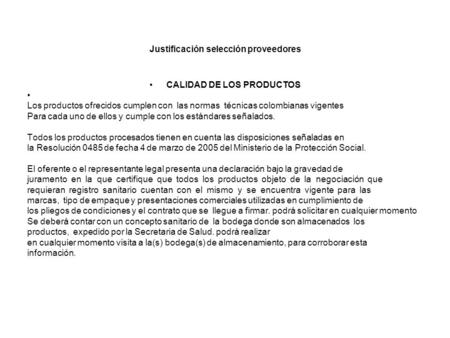 Justificación selección proveedores CALIDAD DE LOS PRODUCTOS Los productos ofrecidos cumplen con las normas técnicas colombianas vigentes Para cada uno.