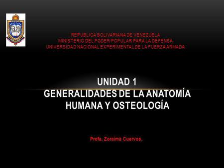UNIDAD 1 GENERALIDADES DE LA ANATOMÍA HUMANA Y OSTEOLOGÍA