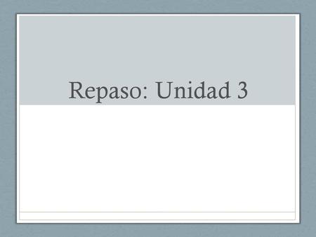 Repaso: Unidad 3.