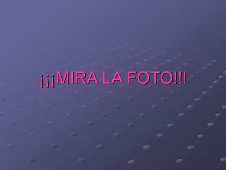 ¡¡¡MIRA LA FOTO!!!.