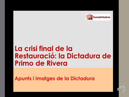 La crisi final de la Restauració: la Dictadura de Primo de Rivera