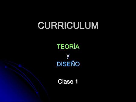 CURRICULUM TEORÍA y DISEÑO Clase 1.