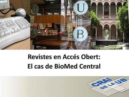 Revistes en Accés Obert: El cas de BioMed Central