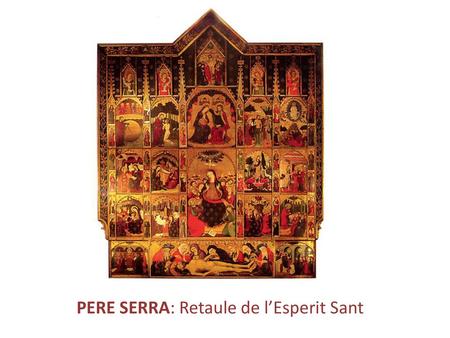 PERE SERRA: Retaule de l’Esperit Sant
