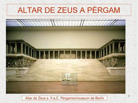 Altar de Zeus s. II a.C. Pergamonmuseum de Berlin