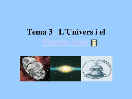 Tema 3 L'Univers i el Sistema Solar