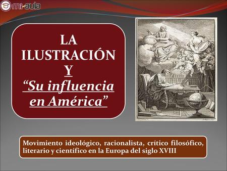 LA ILUSTRACIÓN Y “Su influencia en América”
