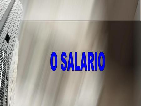 O SALARIO.