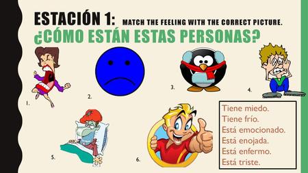 Estación 1: match the feeling with the correct picture