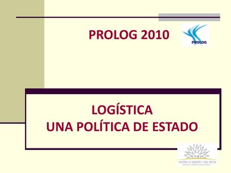 PROLOG 2010 LOGÍSTICA UNA POLÍTICA DE ESTADO.