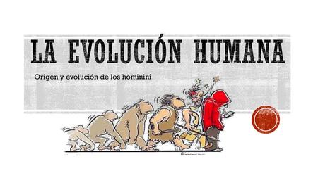 Origen y evolución de los hominini