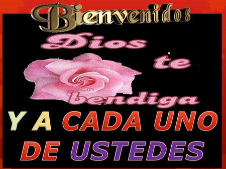 Y A CADA UNO DE USTEDES.