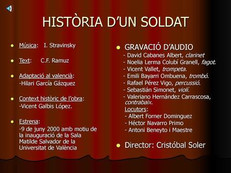 HISTÒRIA D’UN SOLDAT GRAVACIÓ D’AUDIO Director: Cristóbal Soler