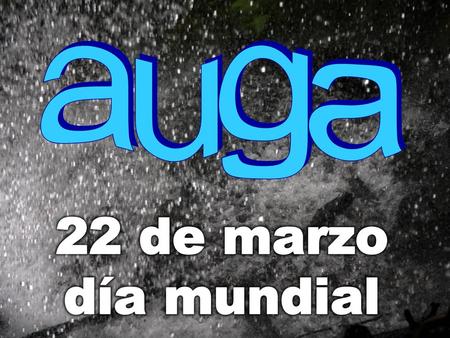 Auga 22 de marzo día mundial.