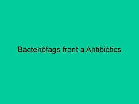 Bacteriòfags front a Antibiòtics