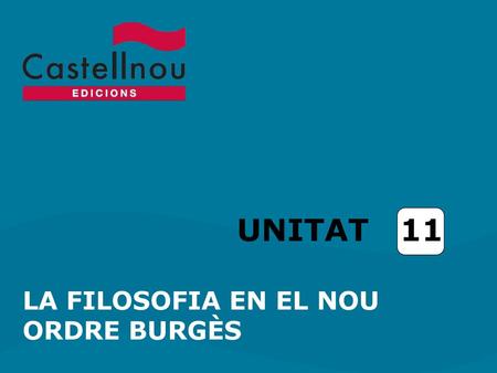 UNITAT 11 LA FILOSOFIA EN EL NOU ORDRE BURGÈS.