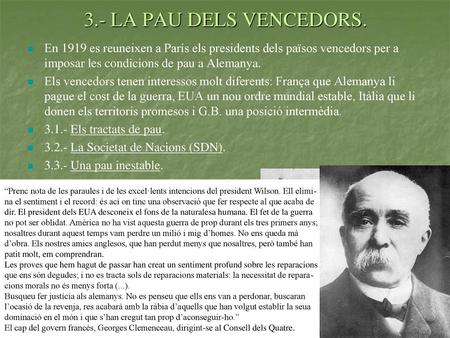 3.- LA PAU DELS VENCEDORS. En 1919 es reuneixen a París els presidents dels països vencedors per a imposar les condicions de pau a Alemanya. Els vencedors.