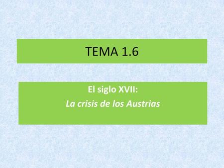 El siglo XVII: La crisis de los Austrias