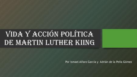 VIDA Y ACCIÓN POLÍTICA DE MARTIN LUTHER KIING
