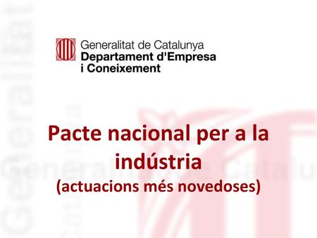 Pacte nacional per a la indústria (actuacions més novedoses)