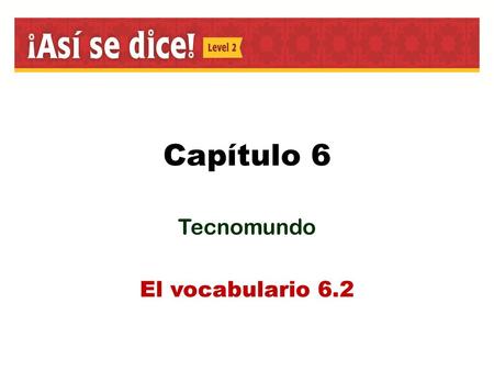 Tecnomundo El vocabulario 6.2