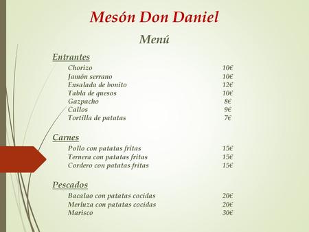 Mesón Don Daniel Menú Entrantes Chorizo 10€ Carnes