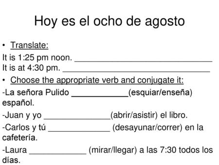 Hoy es el ocho de agosto Translate: