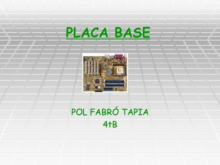 PLACA BASE POL FABRÓ TAPIA 4tB.