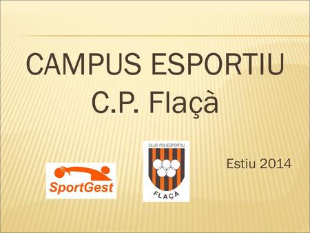 CAMPUS ESPORTIU C.P. Flaçà Estiu 2014.