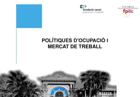 POLÍTIQUES D’OCUPACIÓ I MERCAT DE TREBALL