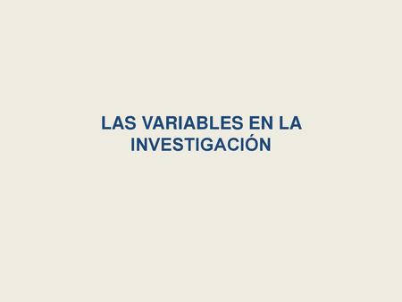 LAS VARIABLES EN LA INVESTIGACIÓN