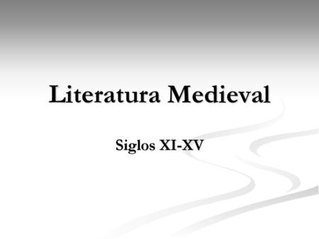 Literatura Medieval Siglos XI-XV.