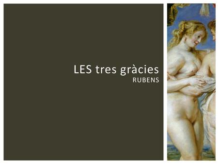 LES tres gràcies Rubens.