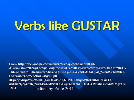 Verbs like GUSTAR --edited by Profe 2011