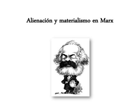 Alienación y materialismo en Marx